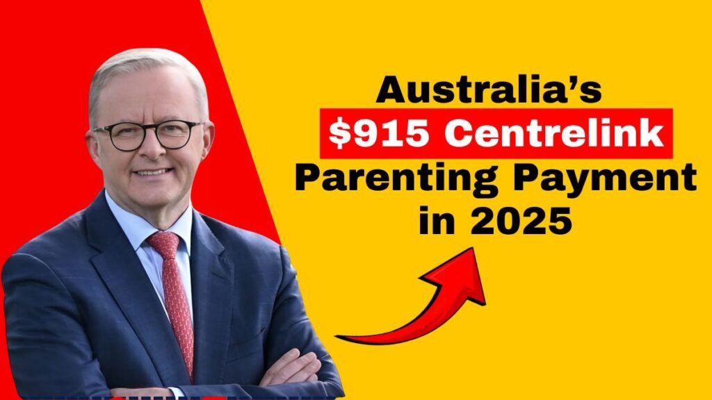 Australia’s $915 Centrelink Parenting Payment in 2025: