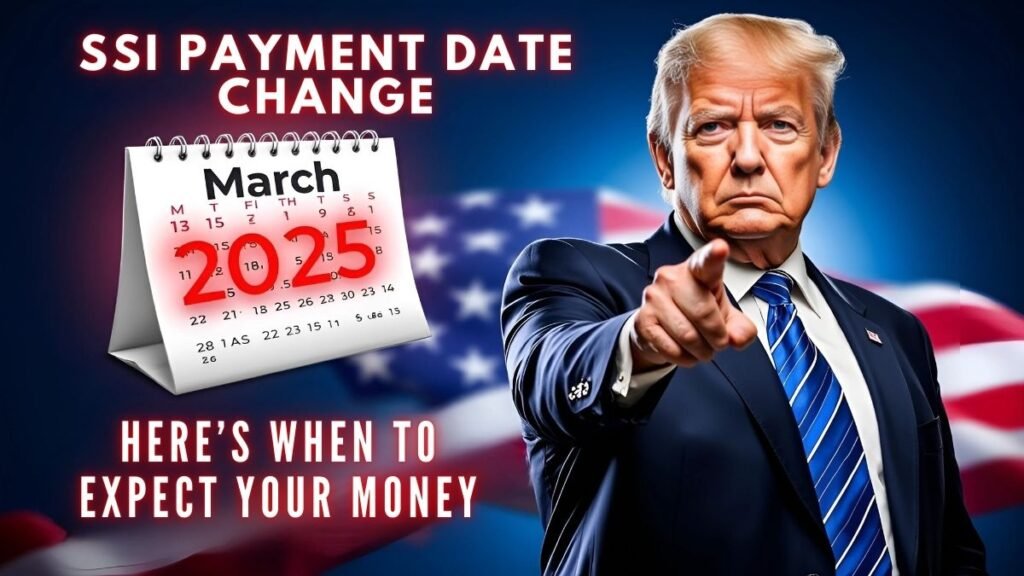 SSI Payment Date Change for March 2025: Here’s When to Expect Your Money