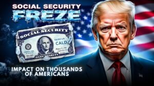 Trump Administration’s Social Security Freeze: Impact on Thousands of Americans